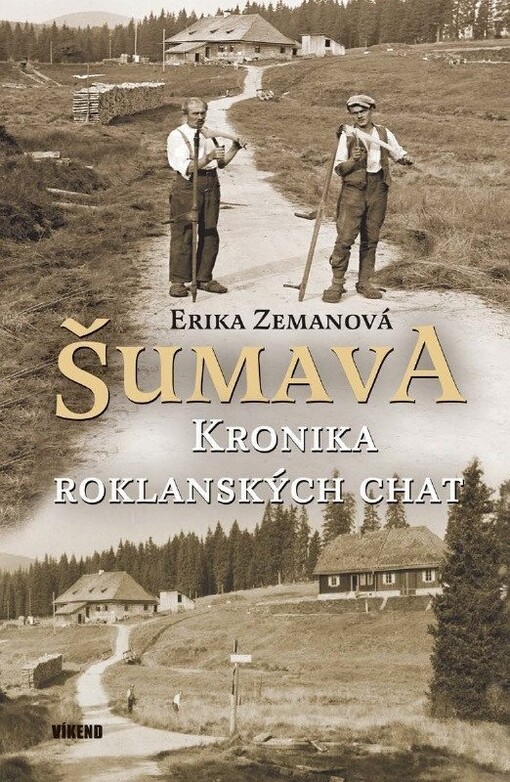 Šumava – Kronika roklanských chat